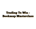Trading To Win - Bookmap Masterclass