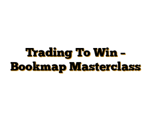 Trading To Win - Bookmap Masterclass