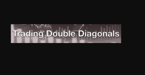 Trading Double Diagonals 2023 with Dan Sheridan