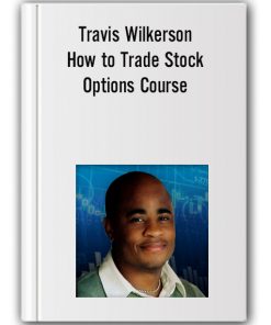 Travis Wilkerson – How to Trade Stock Options Course