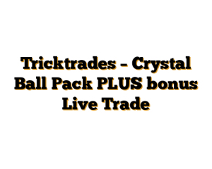 Tricktrades – Crystal Ball Pack PLUS bonus Live Trade