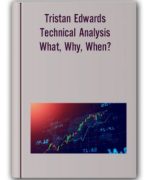 Tristan Edwards – Technical Analysis – What, Why, When?