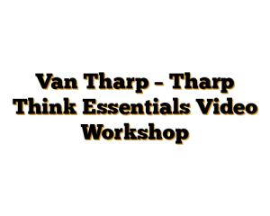 Van Tharp – Tharp Think Essentials Video Workshop