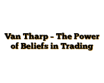 Van Tharp – The Power of Beliefs in Trading