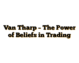 Van Tharp – The Power of Beliefs in Trading