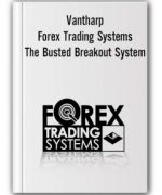 Vantharp – Forex Trading Systems – The Busted Breakout System