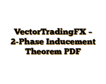 VectorTradingFX – 2-Phase Inducement Theorem PDF