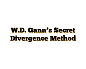 W.D. Gann’s Secret Divergence Method