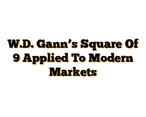 W.D. Gann’s Square Of 9 Applied To Modern Markets