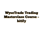 WyseTrade Trading Masterclass Course - bitify