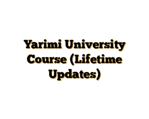 Yarimi University Course (Lifetime Updates)