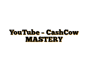 YouTube – CashCow MASTERY
