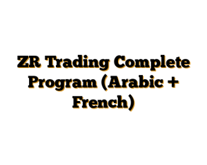 ZR Trading Complete Program (Arabic + French)