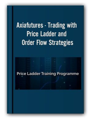 Axiafutures – Trading with Price Ladder and Order Flow Strategies