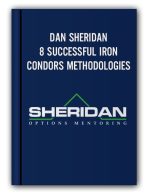 DAN SHERIDAN – 8 SUCCESSFUL IRON CONDORS METHODOLOGIES