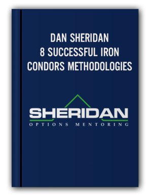 DAN SHERIDAN – 8 SUCCESSFUL IRON CONDORS METHODOLOGIES