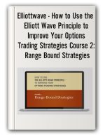 Elliottwave – How to Use the Elliott Wave Principle to Improve Your Options Trading Strategies Course 2: Range Bound Strategies