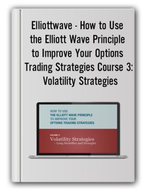 Elliottwave – How to Use the Elliott Wave Principle to Improve Your Options Trading Strategies Course 3: Volatility Strategies