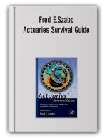 Fred E.Szabo – Actuaries Survival Guide