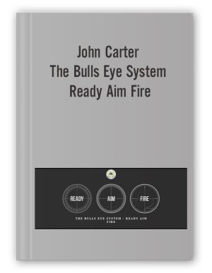 The Bulls Eye System – Ready Aim Fire – John Carter