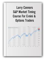 Larry Connors – S&P Market Timing Course For E-mini & Options Traders
