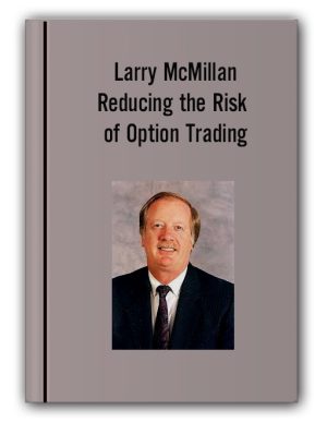 Larry McMillan – Reducting the Risk of Option Trading