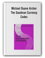Michael Duane Archer – The Goodman Currency Codex