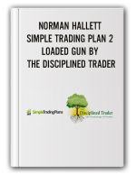 NORMAN HALLETT – SIMPLE TRADING PLAN 2 – LOADED GUN BY THE DISCIPLINED TRADER