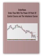 Orderflows – Order Flow With The Power Of Point Of Control Course and The Imbalance Course