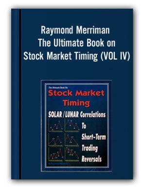 Raymond Merriman – The Ultimate Book on Stock Market Timing (VOL IV) – Solar-Lunar Correlations to Short-Term Trading Reversals