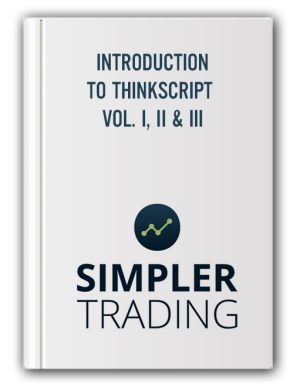 SIMPLERTRADING – INTRODUCTION TO THINKSCRIPT VOL. I, II & III