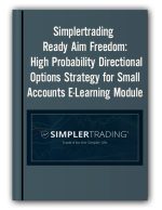 Simplertrading – Ready Aim Freedom: High Probability Directional Options Strategy for Small Accounts E-Learning Module
