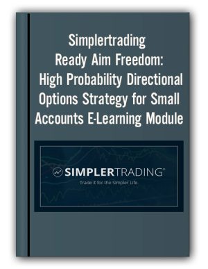 Simplertrading – Ready Aim Freedom: High Probability Directional Options Strategy for Small Accounts E-Learning Module
