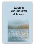 Soundstrue – Living From a Place of Surrender