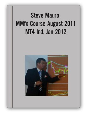 Steve Mauro – MMfx Course August 2011 + MT4 Ind. Jan 2012