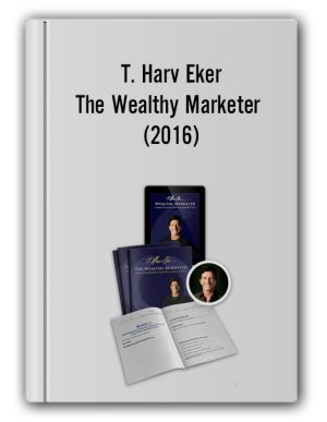 T. Harv Eker – The Wealthy Marketer (2016)