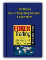Todd Gordon – Forex Trading Using Fibonacci & Elliott Wave