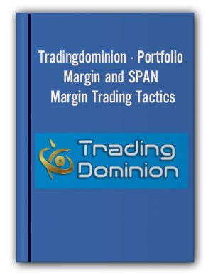 Tradingdominion – Portfolio Margin and SPAN Margin Trading Tactics