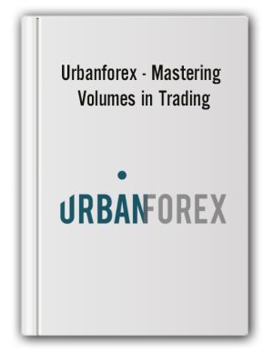 Urbanforex – Mastering Volumes in Trading
