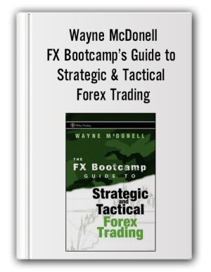 Wayne McDonell – FX Bootcamp’s Guide to Strategic & Tactical Forex Trading