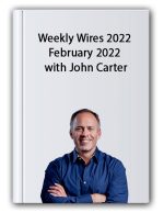 Weekly Wires 2022 – February 2022 with John Carter