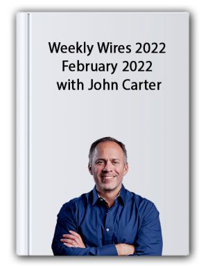 Weekly Wires 2022 – February 2022 with John Carter