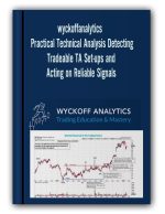 wyckoffanalytics – Practical Technical Analysis Detecting Tradeable TA Set-ups and Acting on Reliable Signals