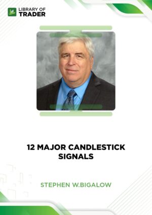 12 Major Candlestick Signals – Stephen W. Bigalow