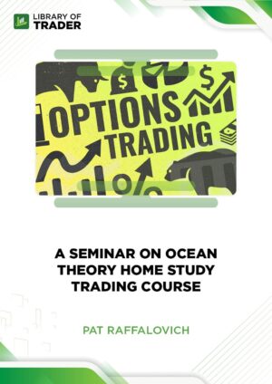 A Seminar On Ocean Theory Home Study Trading Course – Pat Raffalovich