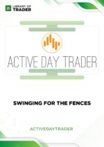 Active day trader – Swinging for the Fences