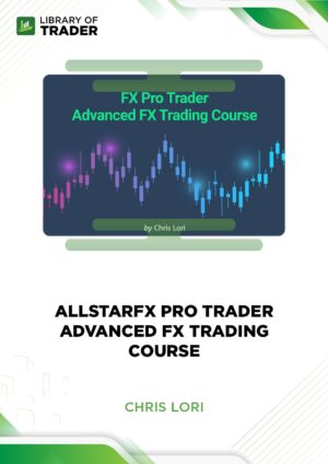 AllStarFX Pro Trader Advanced FX Trading Course – Chris Lori