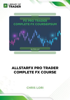 AllStarFX Pro Trader Complete FX Course – Chris Lori