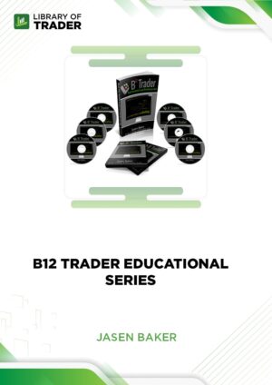 B12 Trader Educational Series – Jasen Baker