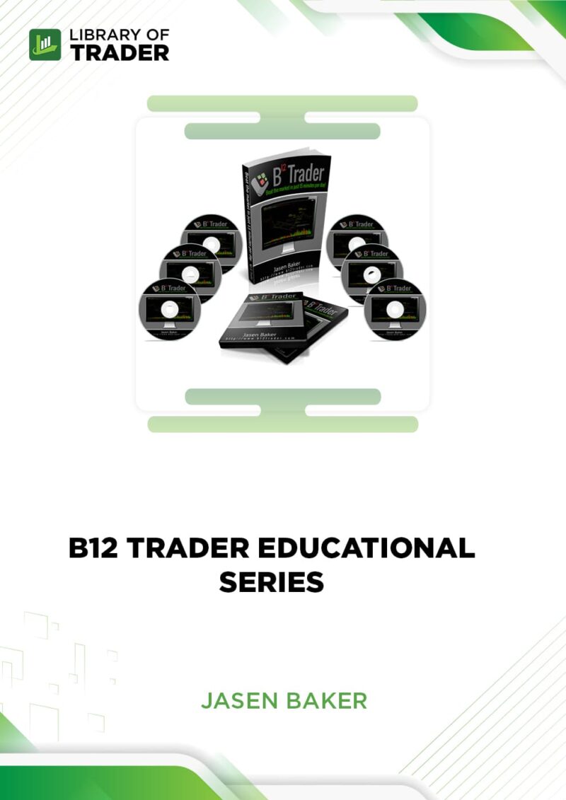 B12 Trader Educational Series – Jasen Baker